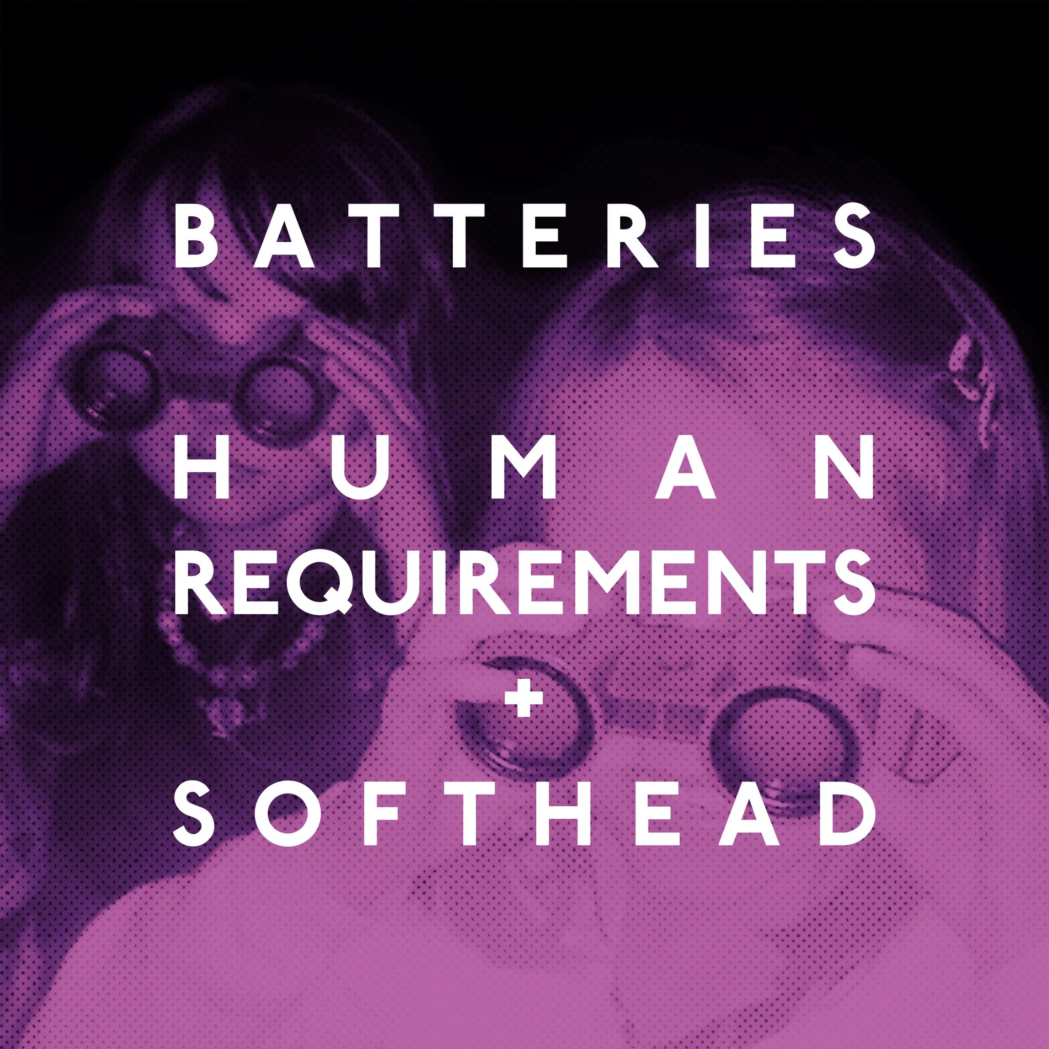 Batteries 'Human Requirements' Vinyl 7" + Download