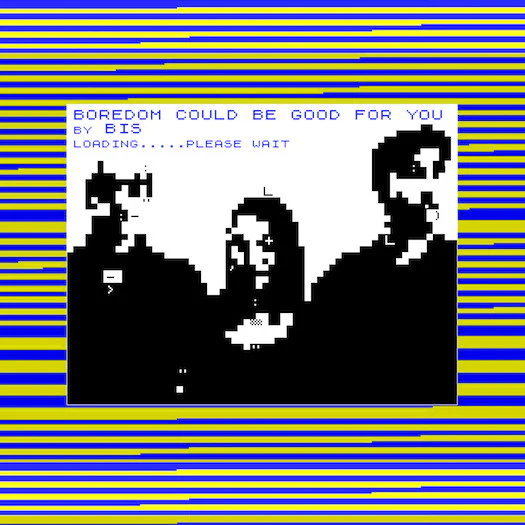 Bis / Big Zero 'Boredom Could Be Good For You/ Tear It Up And Start Again'