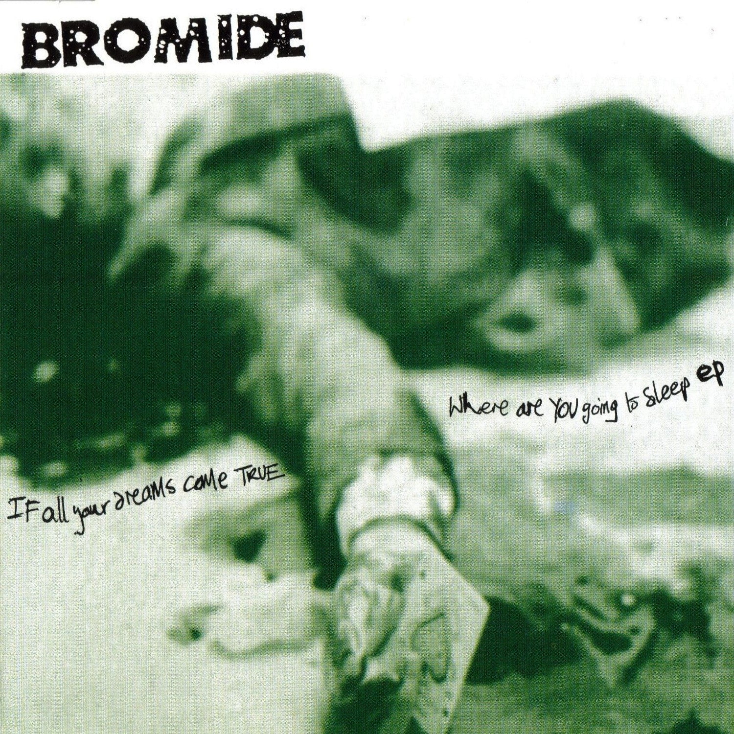 Bromide ‘If All Your Dreams Come True Where Are You Going To Sleep' CD