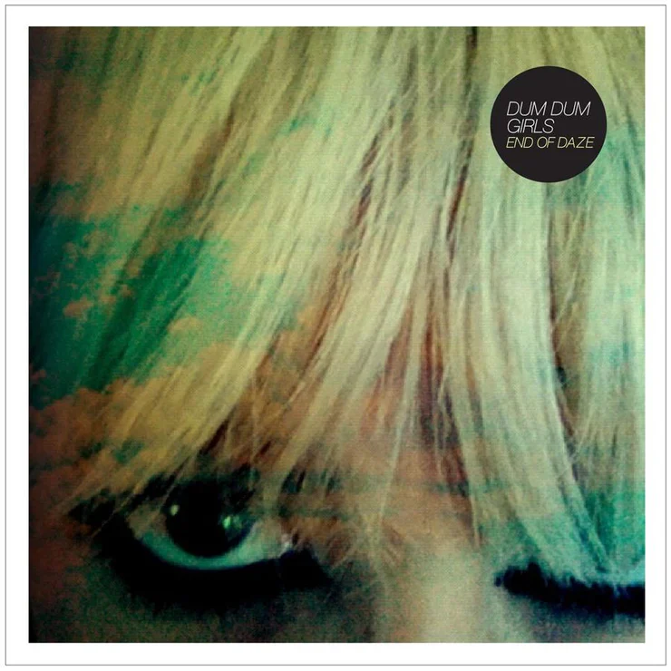 Dum Dum Girls 'End Of Daze'