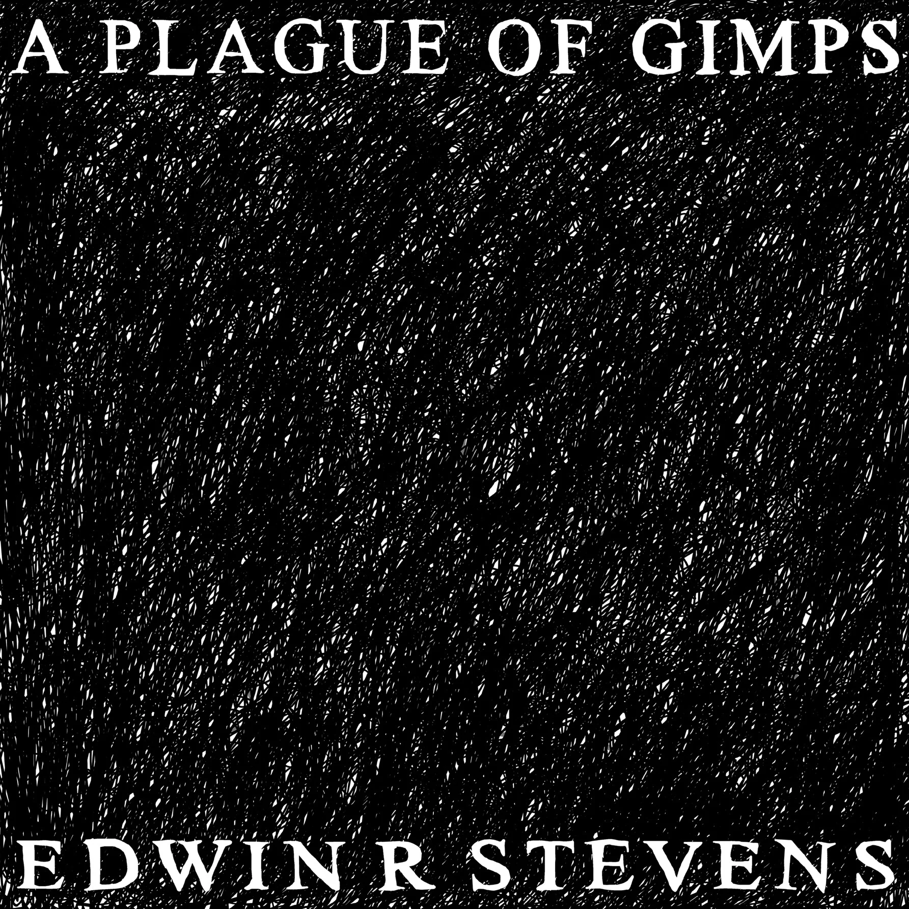 Edwin R Stevens 'A Plague Of Gimps'