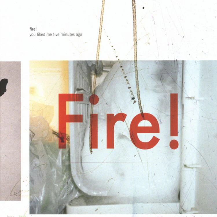 Fire! 'You Liked Me Five Minutes Ago' CD