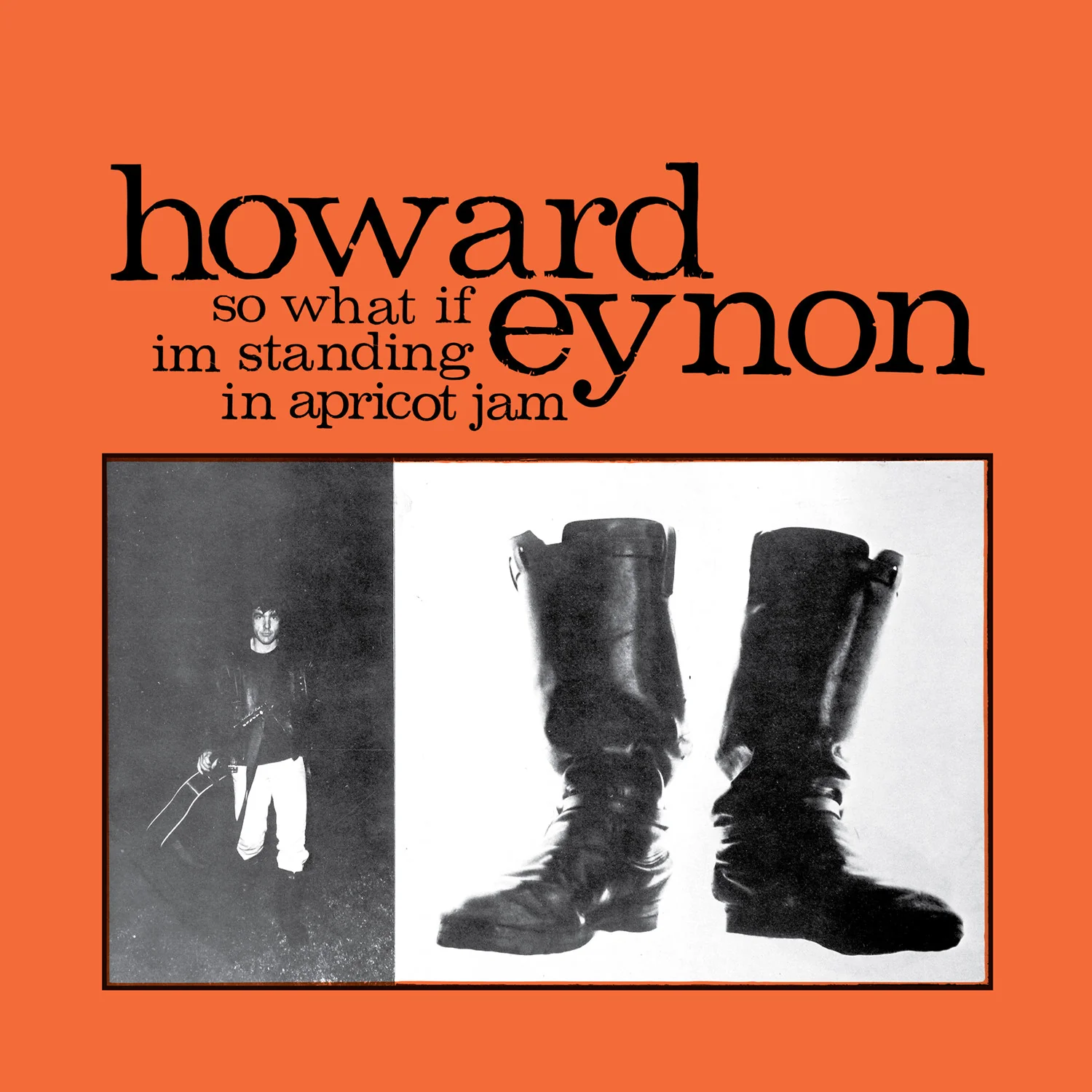 Howard Eynon 'So What If Im Standing In Apricot Jam'