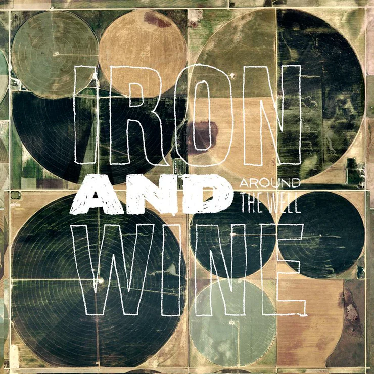 Iron & Wine 'Around The Well'