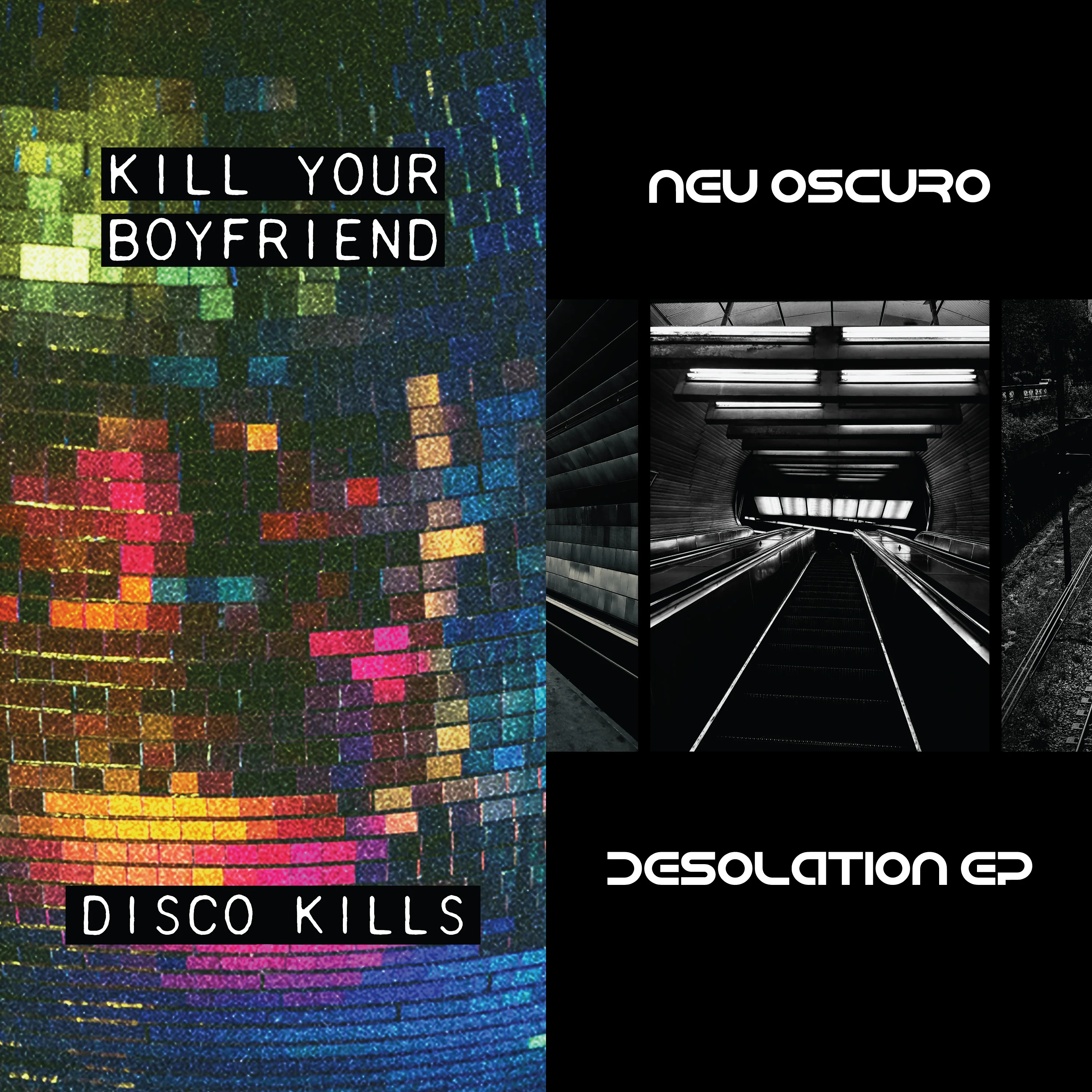 Kill Your Boyfriend + Neu Oscuro 'Disco Kills EP + Desolation EP'