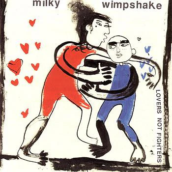 Milky Wimpshake 'Lovers Not Fighters'