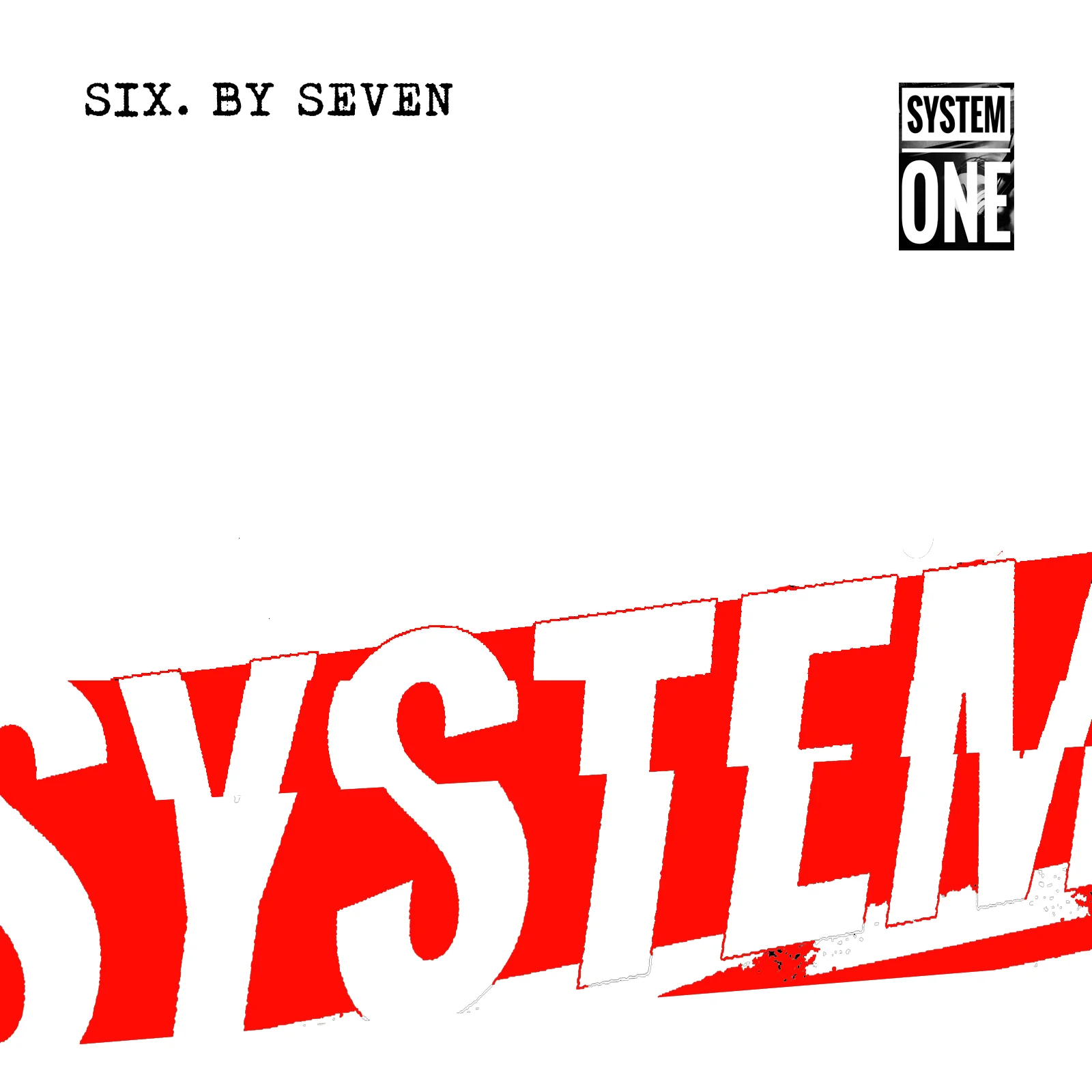 SIX BY SEVEN 'System One'
