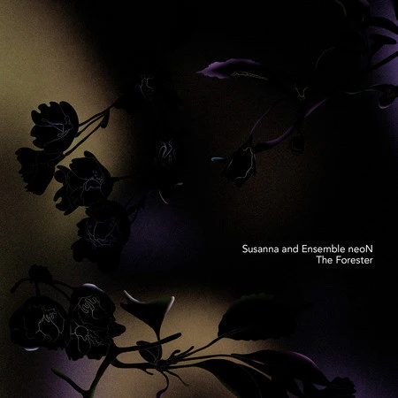 Susanna And Ensemble neoN 'The Forester'