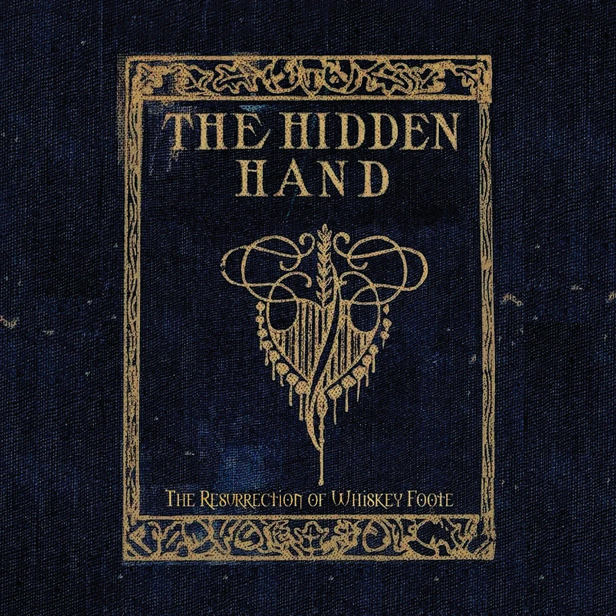 The Hidden Hand 'The Resurrection Of Whiskey Foote'
