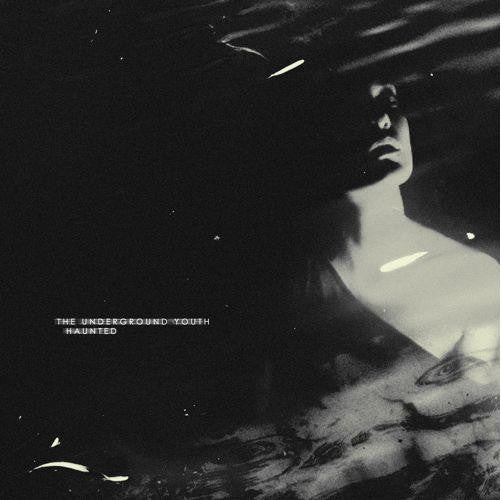 The Underground Youth 'Haunted'