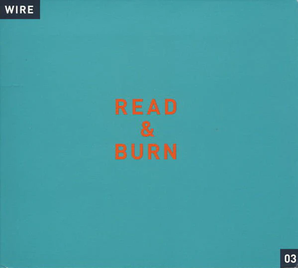 Wire 'Read & Burn 03'